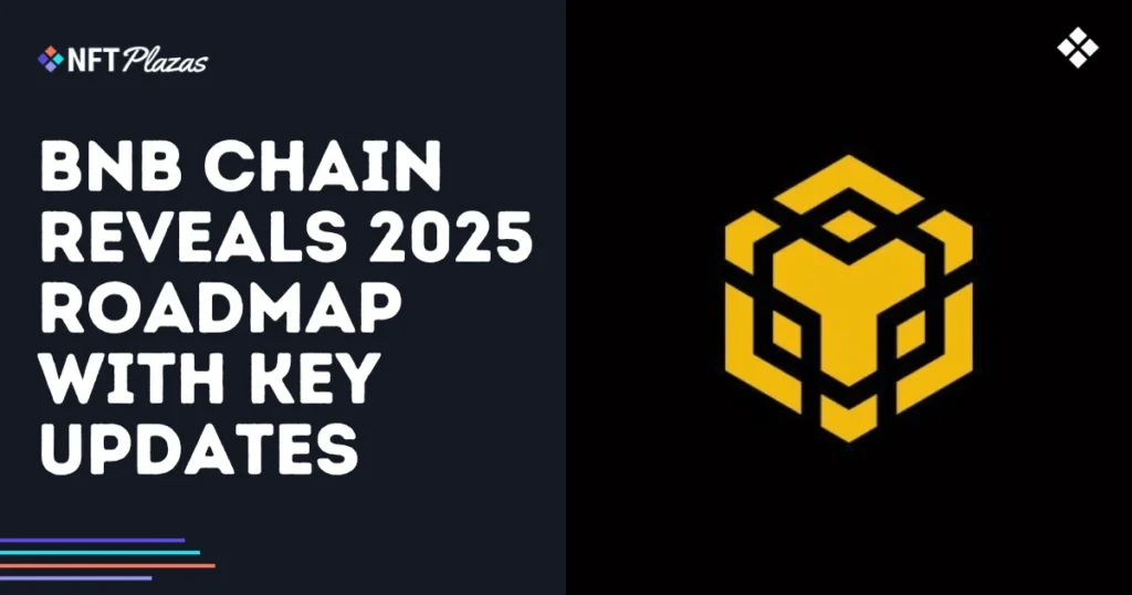 BNB Chain Reveals 2025 Roadmap with Key Enhancements