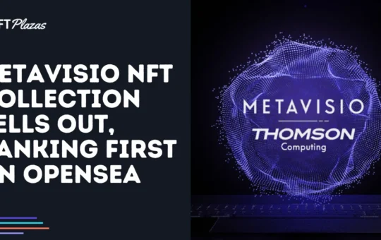 METAVISIO NFT Collection Sells Out, Ranking First on OpenSea