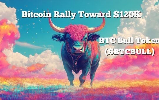 Bitcoin Eyes $120K as BTC Bull Token Presale Heats Up