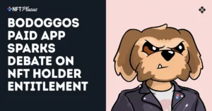 BoDoggos Paid App Sparks Debate on NFT Holder Entitlement