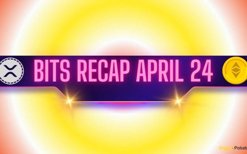 Bullish Ripple (XRP) Signals, Ethereum (ETH) Price Predictions, and More: Bits Recap, April 24