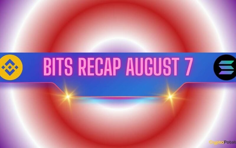 Recent Binance Updates, Top SOL and DOGE Forecasts, and More: Bits Recap August 7